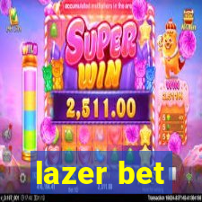 lazer bet